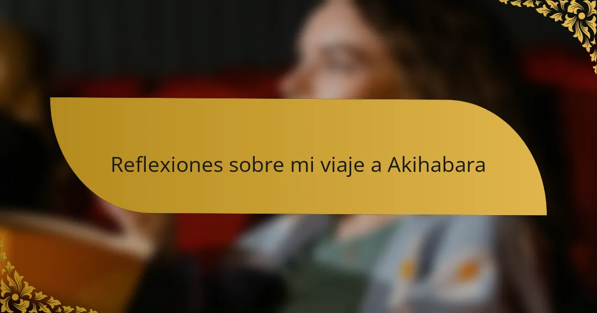 Reflexiones sobre mi viaje a Akihabara