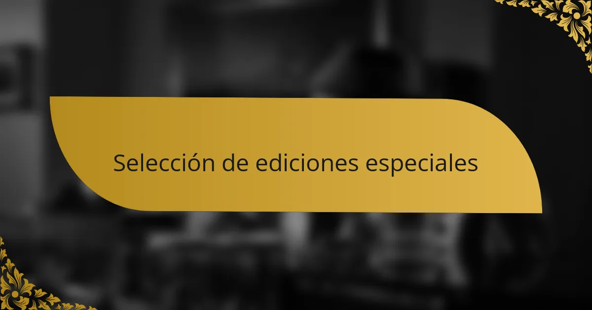 Selección de ediciones especiales
