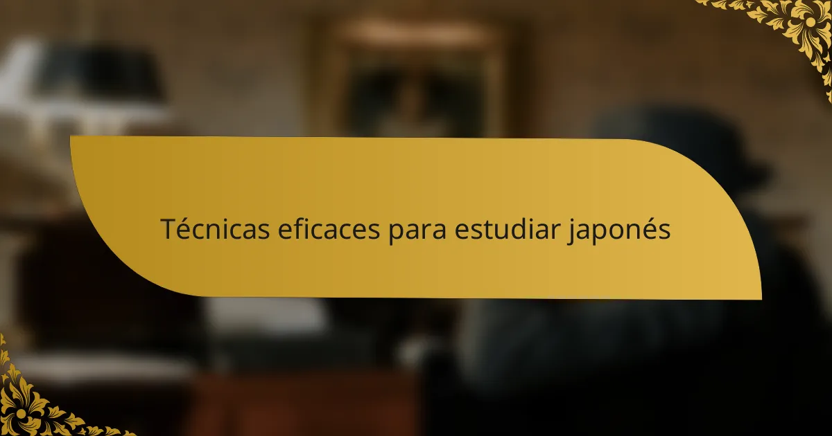 Técnicas eficaces para estudiar japonés