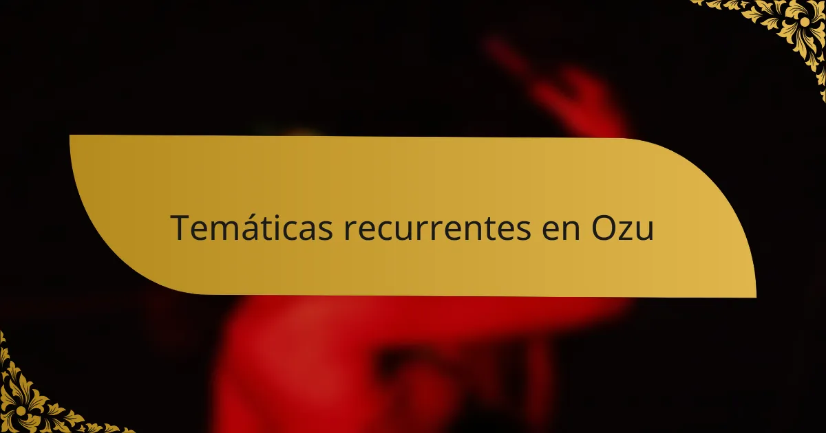 Temáticas recurrentes en Ozu