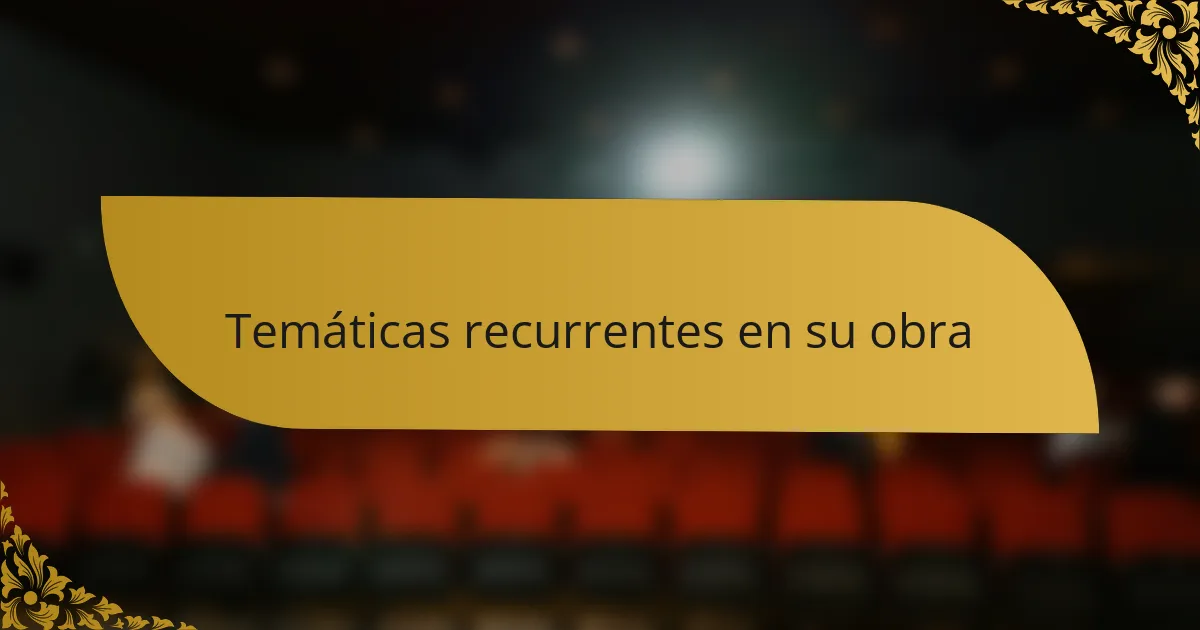 Temáticas recurrentes en su obra