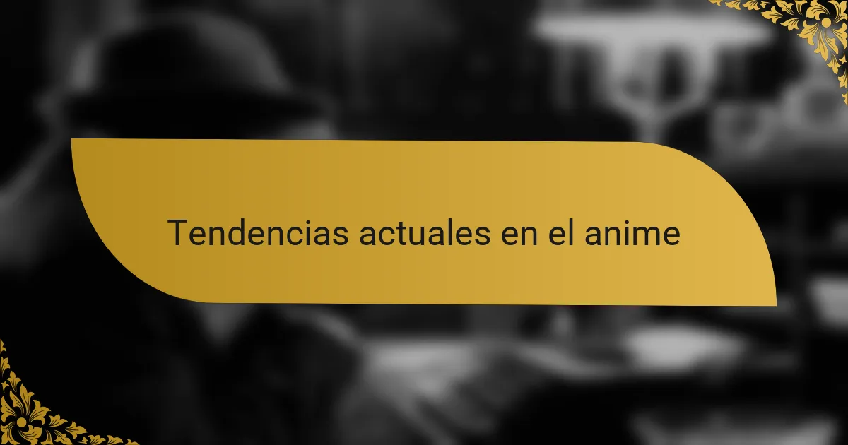 Tendencias actuales en el anime