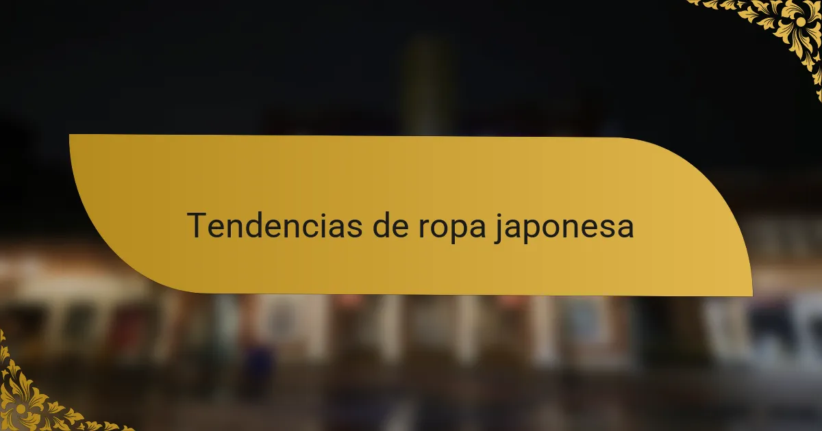 Tendencias de ropa japonesa
