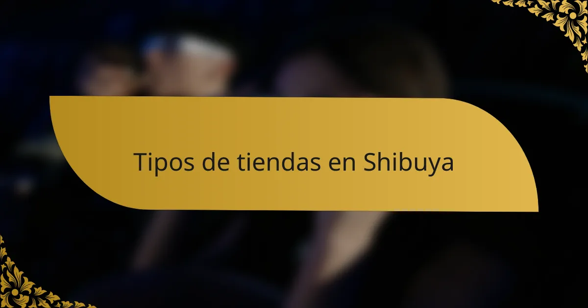 Tipos de tiendas en Shibuya