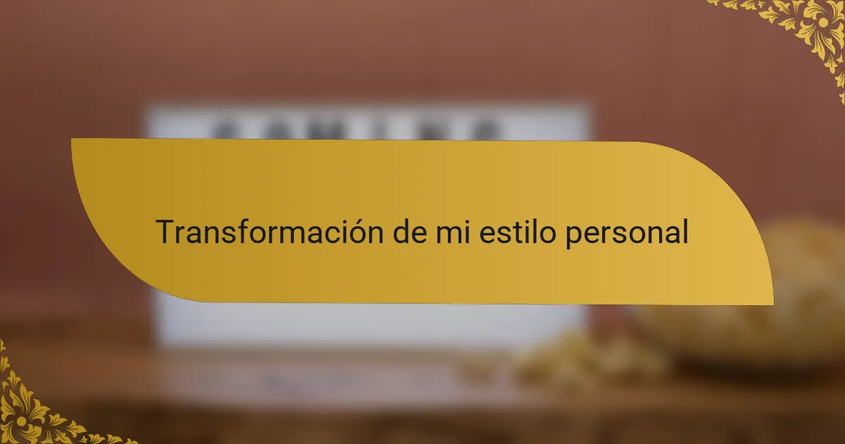 Transformación de mi estilo personal